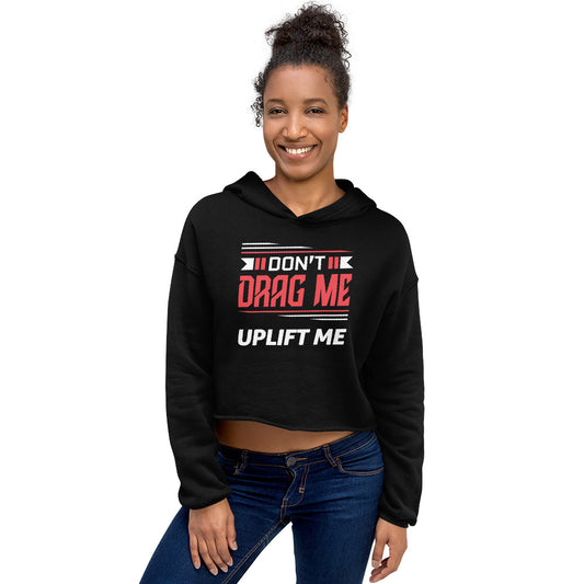 Don't Drag Me - Crop Hoodie