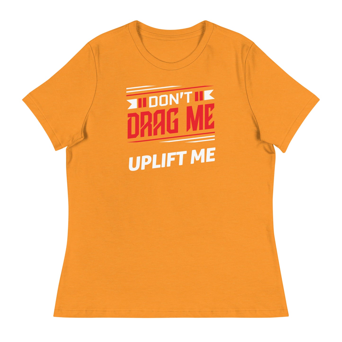 Don't Drag Me - Women's Relaxed T-Shirt