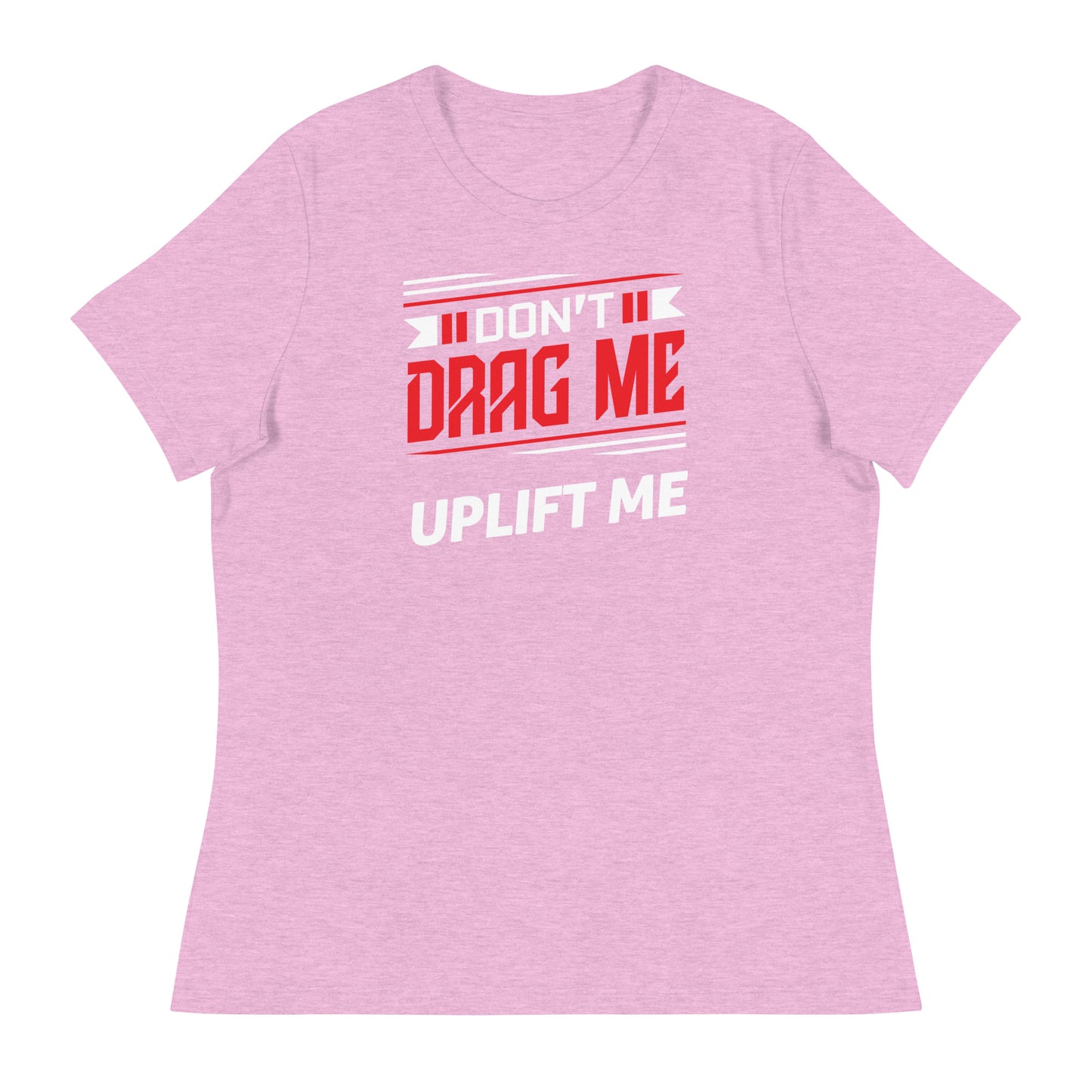 Don't Drag Me - Women's Relaxed T-Shirt