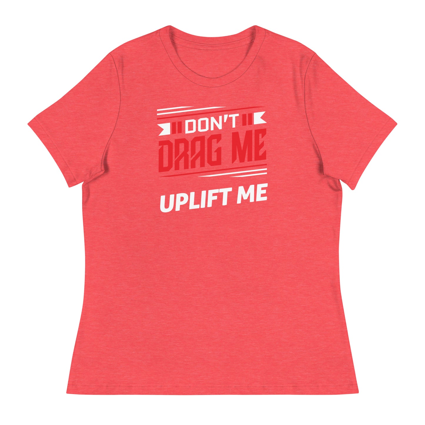 Don't Drag Me - Women's Relaxed T-Shirt