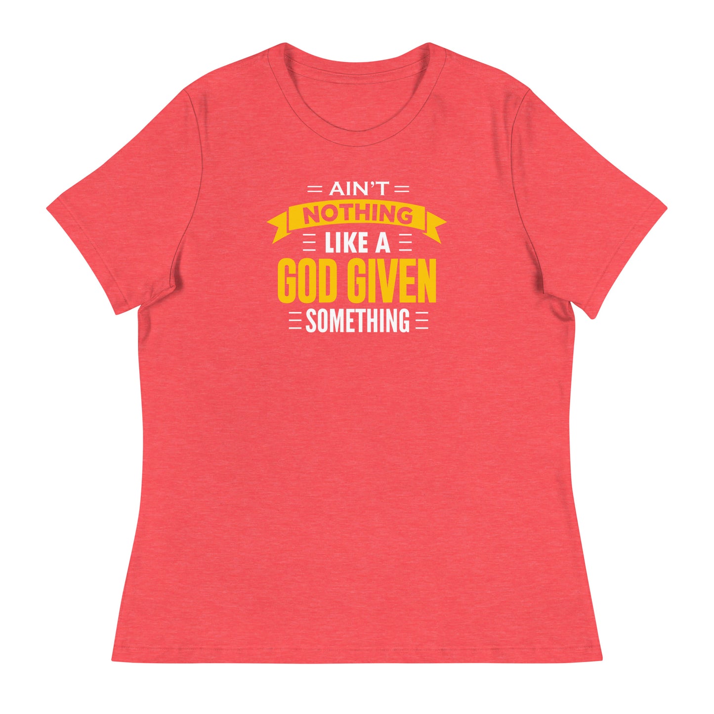 Ain't Nothing Like - Women's Relaxed T-Shirt