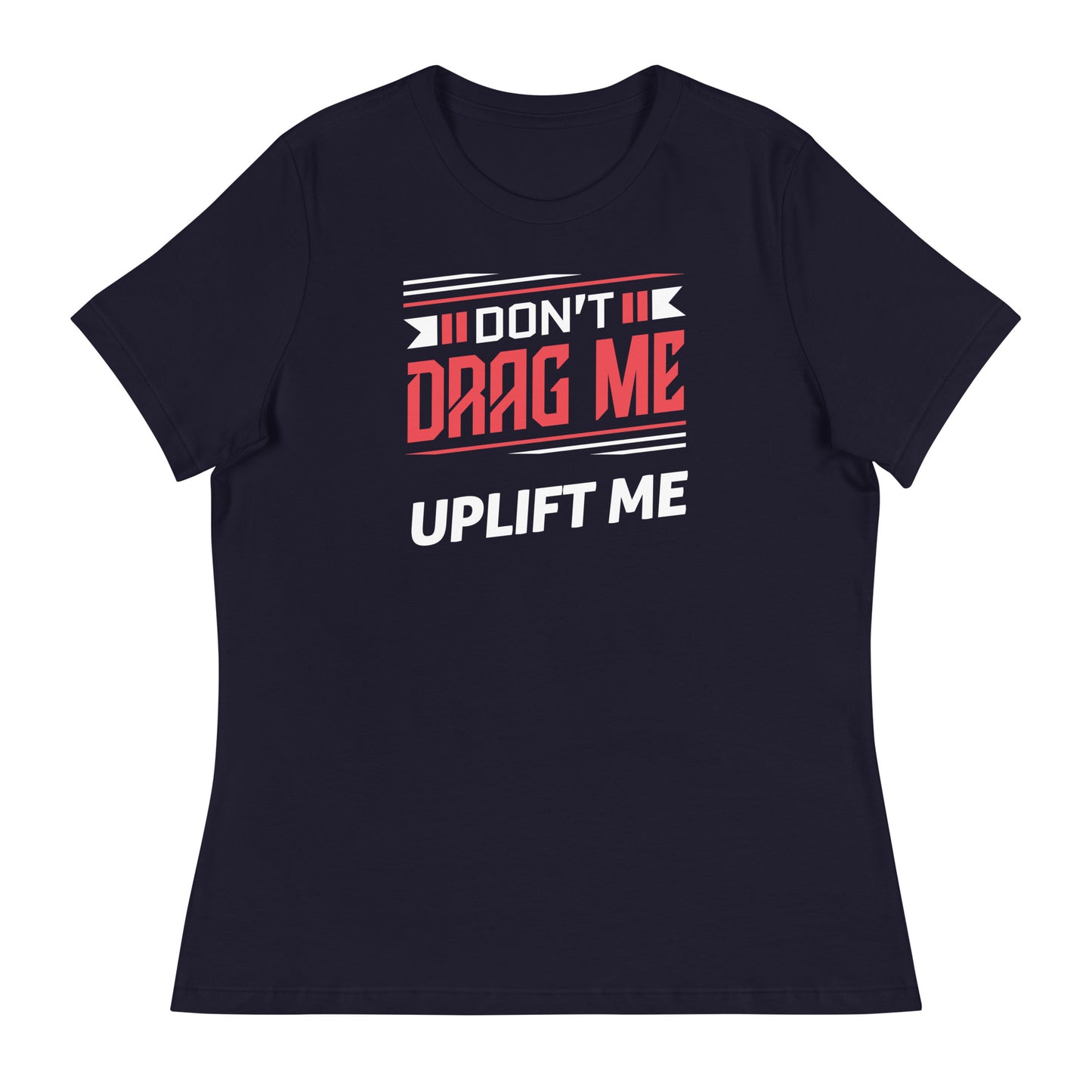 Don't Drag Me - Women's Relaxed T-Shirt