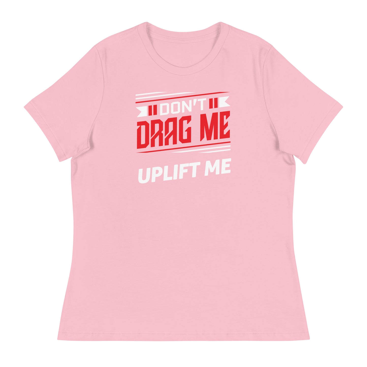 Don't Drag Me - Women's Relaxed T-Shirt
