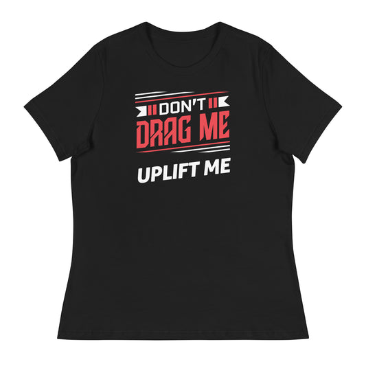 Don't Drag Me - Women's Relaxed T-Shirt